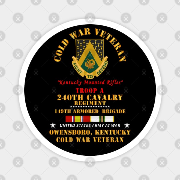 Cold War Vet -  Troop A, 240th Cavalry Regiment - Owensboro, Kentucky w COLD SVC Magnet by twix123844